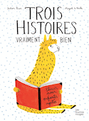 Trois histoires vraiment bien